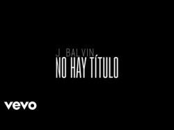 J Balvin - No Hay Título