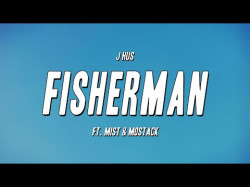 J Hus - Fisherman Ft Mist, Mostack