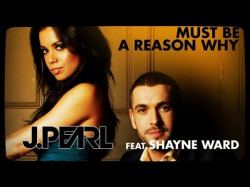 J Pearl Feat Shayne Ward - Must Be A Reason Why Guy Katsav Radio Edit