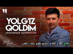 Jahongir Azamatov - Yolg’iz qoldim