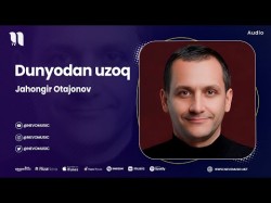 Jahongir Otajonov - Dunyodan Uzoq