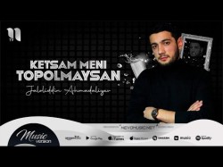 Jaloliddin Ahmadaliyev - Ketsam Meni Topolmaysan