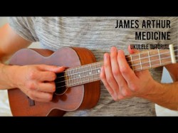 James Arthur - Medicine Easy Ukulele Tutorial With Chords