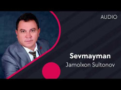 Jamolxon Sultonov - Sevmayman