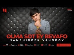 Jamshidbek Vahobov - Olma Sot Ey Bevafo