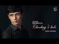 Jasur Raxmatov - Chorbog'i Bolo