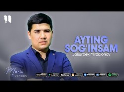 Jasurbek Mirzajonov - Ayting sog’insam