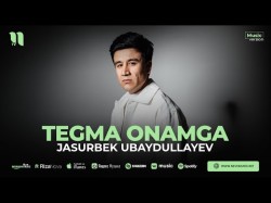 Jasurbek Ubaydullayev - Tegma Onamga