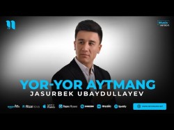 Jasurbek Ubaydullayev - Yoryor Aytmang