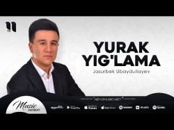 Jasurbek Ubaydullayev - Yurak Yig'lama