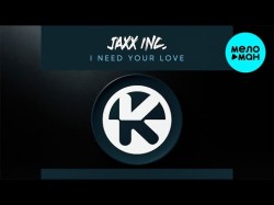 Jaxx Inc - I Need Your Love