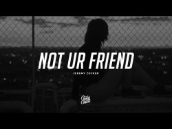 Jeremy Zucker - Not Ur Friend