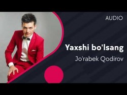 Jo'rabek Qodirov - Yaxshi Bo'lsang
