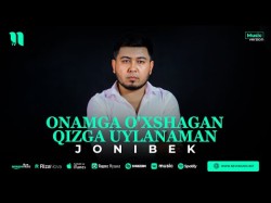 Jonibek - Onamga O'xshagan Qizga Uylanaman