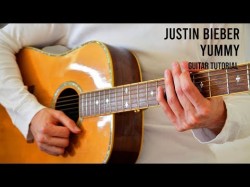 Justin Bieber - Yummy Easy Guitar Tutorial With Chords