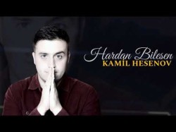 Kamil Hesenov - Hardan Bilesen Yeni