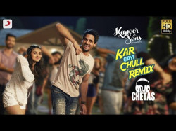 Kar Gayi Chull Remix By Dj Chetas - Kapoor, Sons