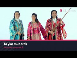 Karavan ansambli - To’ylar muborak