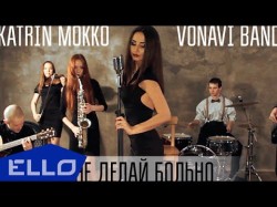 Katrin Mokko X Vonavi - Не Делай Больно Ello Up