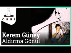 Kerem Güney - Aldırma Gönül