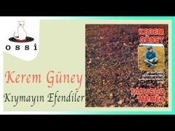 Kerem Güney - Kıymayın Efendiler