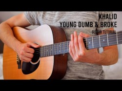 Khalid - Young Dumb, Broke Easy Guitar Tutorial With Chords