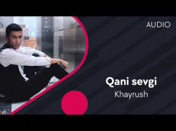 Khayrush - Qani Sevgi
