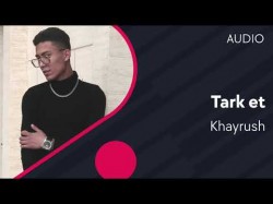 Khayrush - Tark Et