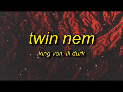 King Von - Twin Nem Ft Lil Durk