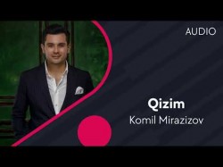 Komil Mirazizov - Qizim