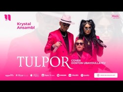 Krystal Ansambl - Tulpor Cover Doston Ubaydullayev