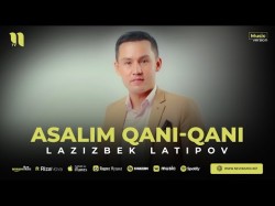 Lazizbek Latipov - Asalim Qaniqani