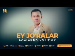 Lazizbek Latipov - Ey Jo'ralar