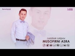 Lazizbek Latipov - Musofirni Asra