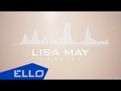 Lisa May - Heavily Lyrics Ello World