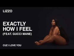 Lizzo - Exactly How I Feel Feat Gucci Mane