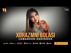 Lobarxon Zahidova - Xorazmni Bolasi