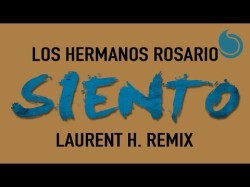 Los Hermanos Rosario - Siento Laurent H Remix