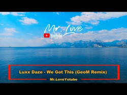 Luxx Daze - We Got This Geom Remix