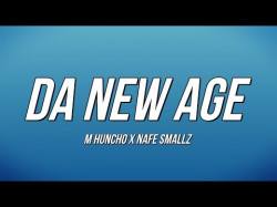 M Huncho X Nafe Smallz - Da New Age
