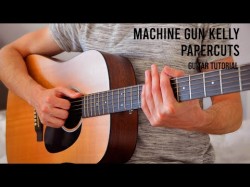 Machine Gun Kelly - Papercuts Guitar Tutorial With Chords