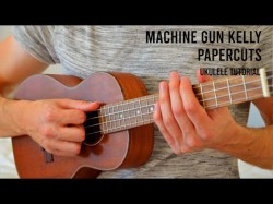 Machine Gun Kelly - Papercuts Ukulele Tutorial With Chords