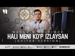 Madamin Hoshimov - Hali Meni Ko'p Izlaysan Guitar Version