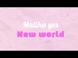 Malika Yes - New World Lyric