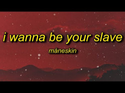 Måneskin - I Wanna Be Your Slavetesto