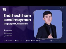 Maqsudjon Muhammadov - Endi Hech Ham Sevolmayman