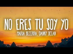 Maria Becerra, Danny Ocean - No Eres Tu Soy Yo