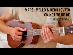 Marshmello Demi Lovato - Ok Not To Be Ok Easy Ukulele Tutorial With Chords