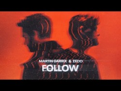 Martin Garrix, Zedd - Follow