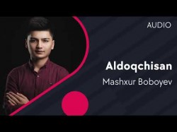 Mashxur Boboyev - Aldoqchisan